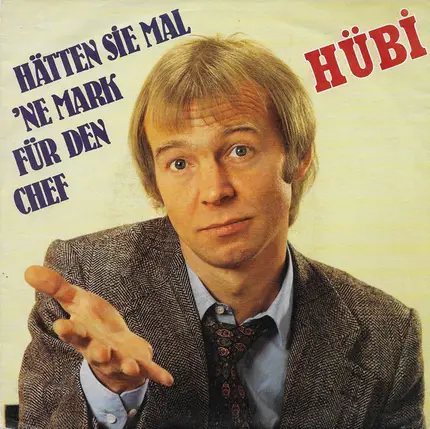 Hübi - Hätten Sie Mal 'Ne Mark Für Den Chef / Riesenknall
