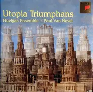 Huelgas-Ensemble , Paul Van Nevel - Utopia Triumphans - The Great Polyphony Of The Renaissance