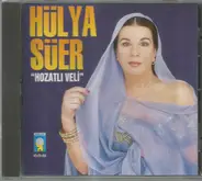 Hülya Süer - Hozatlı Veli