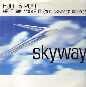 Huff & Puff - Help Me Make It (The Skindeep Remixes)