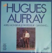 Hugues Aufray - Adieu Monsieur Le Professeur / Santiano...