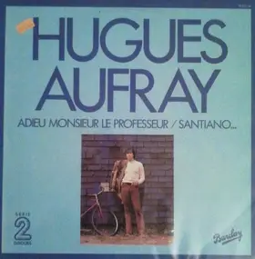 Hugues Aufray - Adieu Monsieur Le Professeur / Santiano...