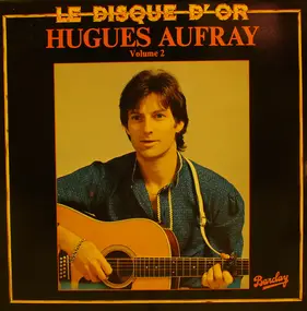 Hugues Aufray - Le Disque D'or - Volume 2