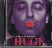 CD - Huge. - When I Was Famous