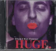 Huge. - When I Was Famous
