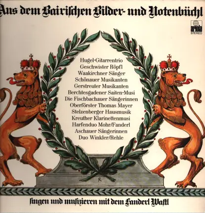 Hugel-Gitarrentrio , Geschwister Röpfl , Waakirchner Sänger , Schönauer Musikanten , Gerstreuter Mu - Aus Dem Bairischen Bilder- Und Notenbüchl - Singen Und Musizieren Mit Dem Fanderl Wastl