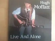 Hugh Moffatt - Live and Alone