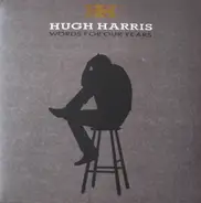 Hugh Harris - Words for Our Years