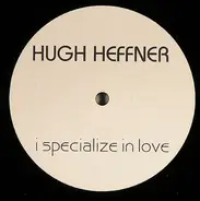 Hugh Heffner - I Specialize In Love