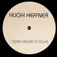 Hugh Heffner - I Specialize In Love