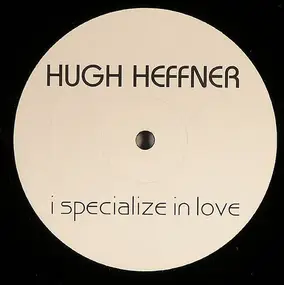 Hugh Heffner - I Specialize In Love