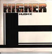 hugh k. - Higher