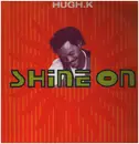 12inch Vinyl Single - Hugh K. - Shine On