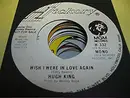 7inch Vinyl Single - Hugh King - Our Sun Shines At Night / Wish I Were In Love Again