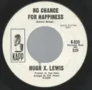 7inch Vinyl Single - Hugh X. Lewis - No Chance For Happiness