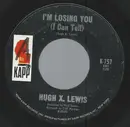 7inch Vinyl Single - Hugh X. Lewis - I'm Losing You (I Can Tell)
