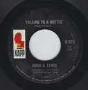7inch Vinyl Single - Hugh X. Lewis - Talking To A Bottle