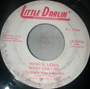 Hugh X. Lewis - What Can I Do (To Make You Love Me)