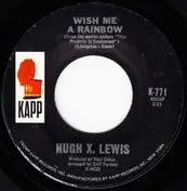 Hugh X. Lewis - Wish Me A Rainbow / You Belong To My Heart