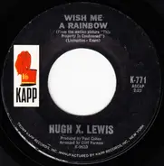 Hugh X. Lewis - Wish Me A Rainbow / You Belong To My Heart