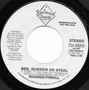 Hughes / Thrall - Beg, Borrow Or Steal