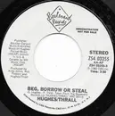 7inch Vinyl Single - Hughes / Thrall - Beg, Borrow Or Steal