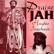 Hughie Izachaar - Praise Jah
