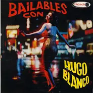 Hugo Blanco Y Su Conjunto - Bailables Con Hugo Blanco