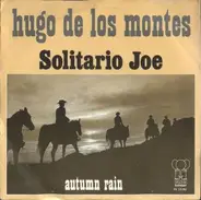 Hugo De Los Montes - Solitario Joe / Autumn Rain