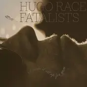 Hugo Race & Fatalists - I Made It All Up For You