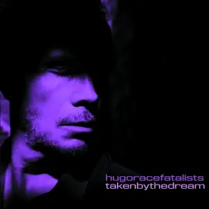 Hugo Race Fatalists - Taken BY The Dream