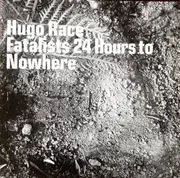 CD - Hugo Race & Fatalists - 24 Hours To Nowhere - digipak
