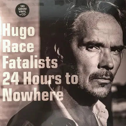 Hugo Race & Fatalists - 24 Hours to Nowhere
