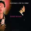 7inch Vinyl Single - Hugo Race & True Spirit - Elevate My Love - Ltd ed