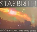 Double CD - Hugo Race & True Spirit - Starbirth/Stardeath - Trifold Digipak
