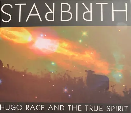 Hugo Race & True Spirit - Starbirth/Stardeath