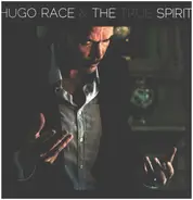 Hugo  Race & True Spirit - The Spirit