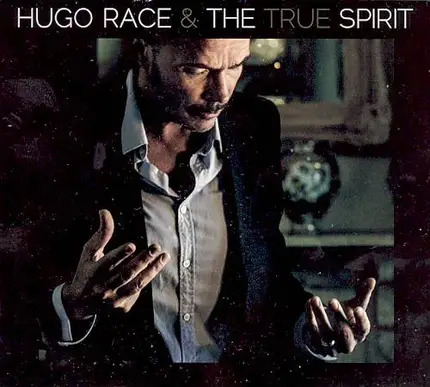 Hugo Race & True Spirit - The Spirit