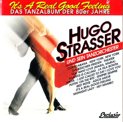 Hugo Strasser Und Sein Tanzorchester - It's A Real Good Feeling (Das Tanzalbum Der 80er Jahre)