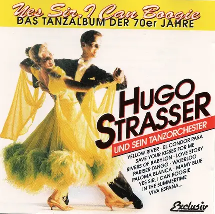 Hugo Strasser Und Sein Tanzorchester - Yes Sir, I Can Boogie (Das Tanzalbum Der 70er Jahre)