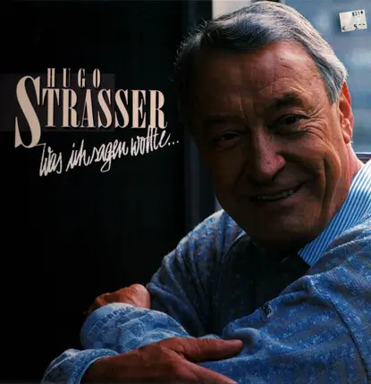 Hugo Strasser - Was Ich Sagen Wollte