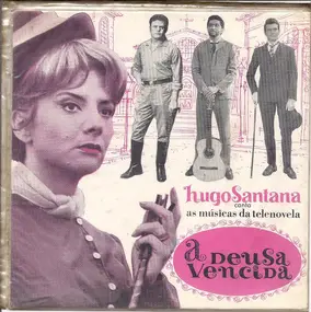 Hugo Santana - Canta As Musicas Da Telenovela A Deusa Vencida