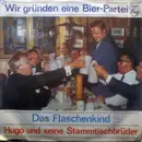 7inch Vinyl Single - Hugo und Seine Stammtischbrüder - Wir Gründen Eine Bier-Partei