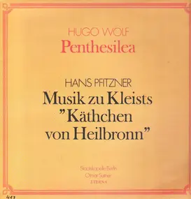 Hugo Wolf - Penthesilea / Musik zu Kleists 'Käthchen von Heilbronn'
