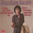 7'' - Hugo Egon Balder - Elvira, Hol' Dein Strumpfband Ab / Zwei Buletten Und Eine Gitarre