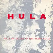 12inch Vinyl Single - Hula - Walk On Stalks Of Shattered Glass