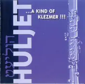 Huljet - ...A Kind Of Klezmer !!!
