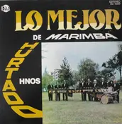 Hurtado Hermanos - Lo Mejor De Marimba