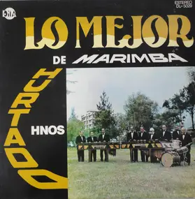 Hurtado Hermanos - Lo Mejor De Marimba