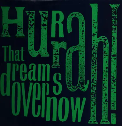 Hurrah! - That Dream's Over Now